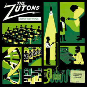 THE ZUTONS - Don't Ever Think CD